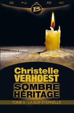Sombre héritage Tome 5 ; la soif éternelle