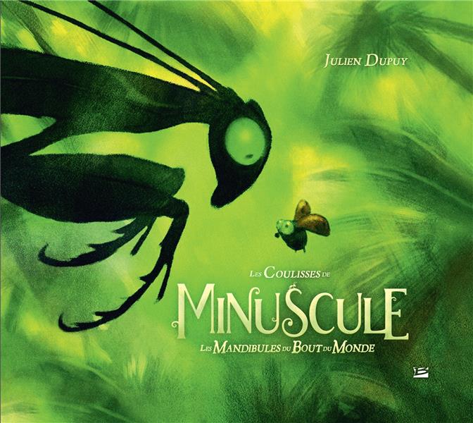 Les coulisses de Minuscule ; les mandibules du bout du monde