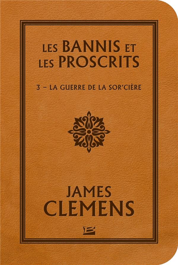 Les bannis et les proscrits Tome 3 : la guerre de la sor'cière