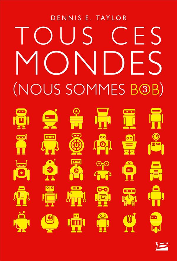 Nous sommes Bob Tome 3 : tous ces mondes