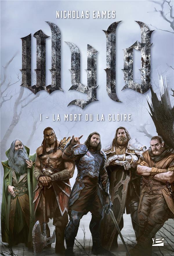 Wyld Tome 1 : la mort ou la gloire