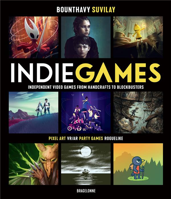 Indie Games : independent video games from handcrafts to blockbusters