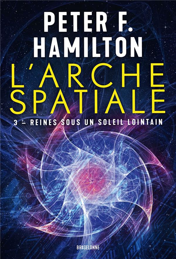 L'arche spatiale Tome 3 : Reines sous un soleil lointain