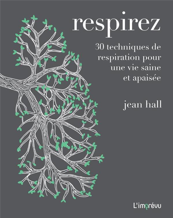 Respirez ; 30 techniques de respiration pour une vie saine et apaisée
