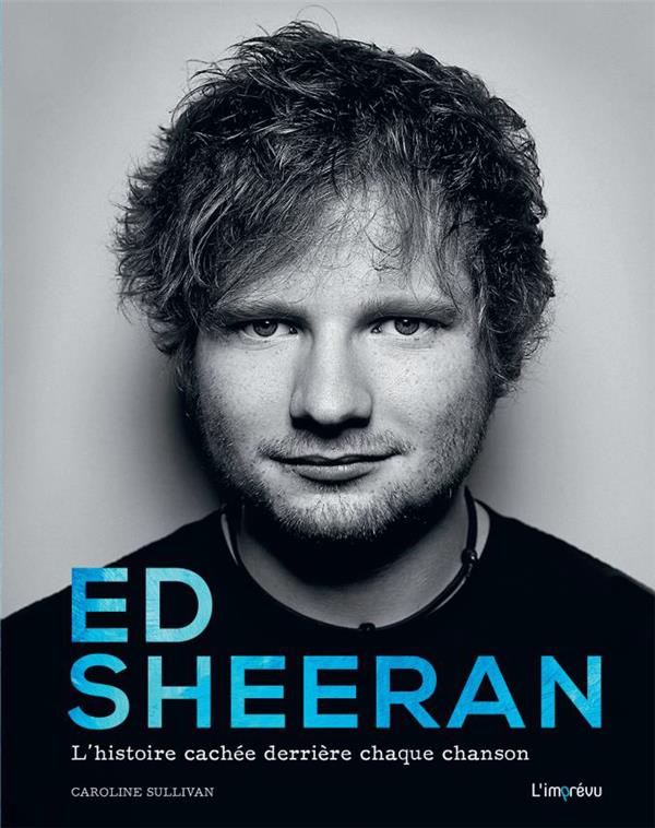 Ed Sheeran ; l'histoire cachée derrière chaque chanson