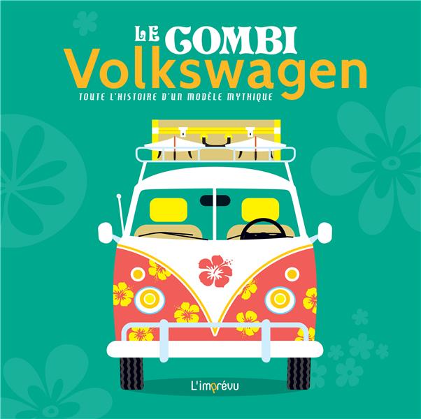 Le combi Volkswagen ; toute l'histoire d'un modèle mythique