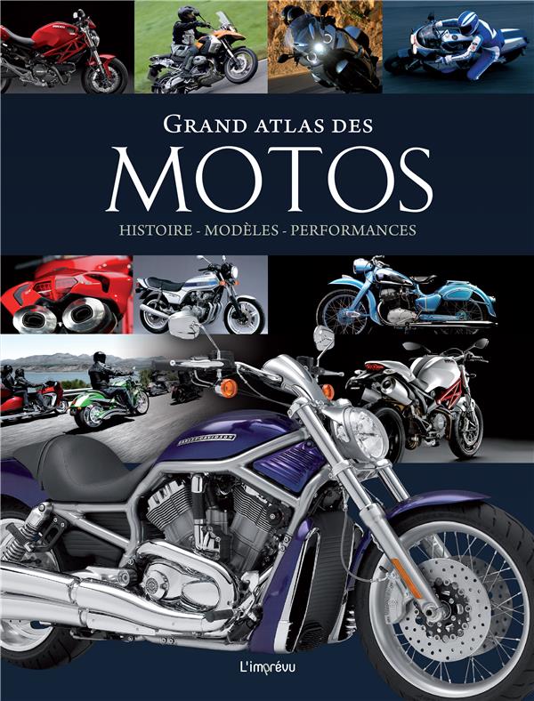 Grand atlas des motos ; histoire, modèles, performances