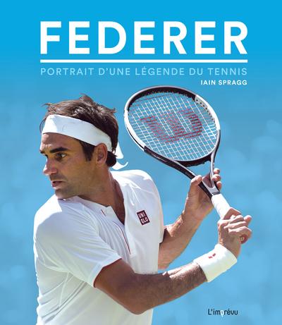 Federer ; portrait d'une légende du tennis