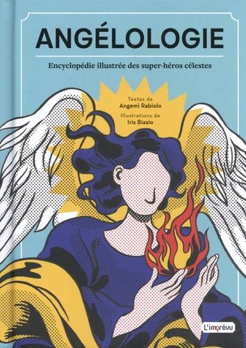 Angélologie : encyclopédie illustrée des super-héros célestes