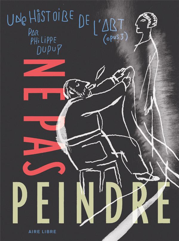 Une histoire d'art Tome 3 ; ne pas peindre