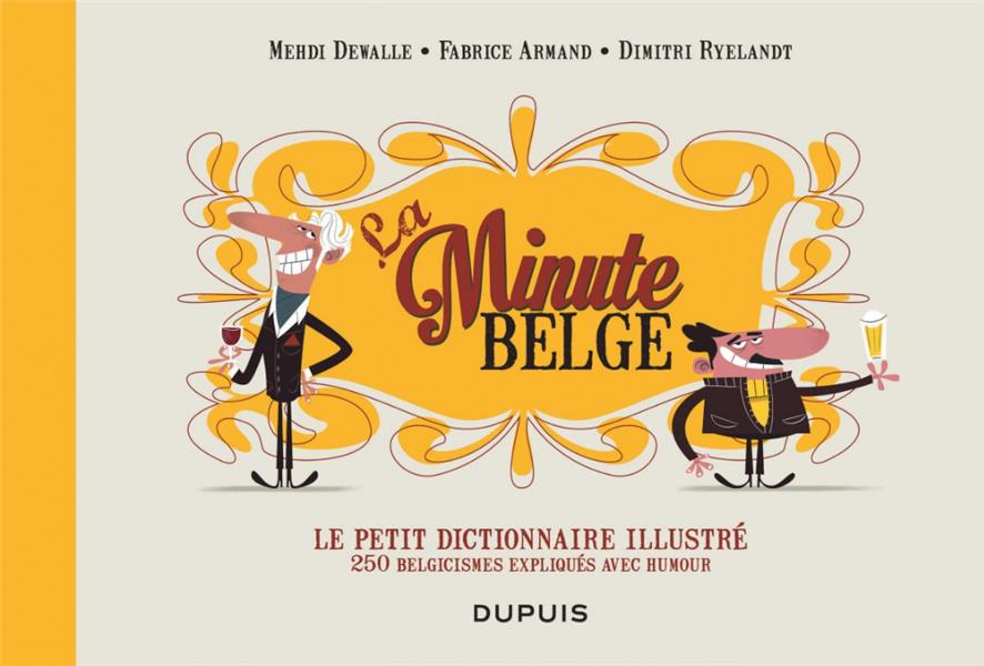La minute belge ; le petit dictionnaire illustré ; 250 belgicismes expliqués avec humour