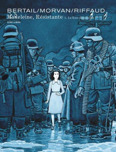 Madeleine, résistante Tome 1 : la rose dégoupillée