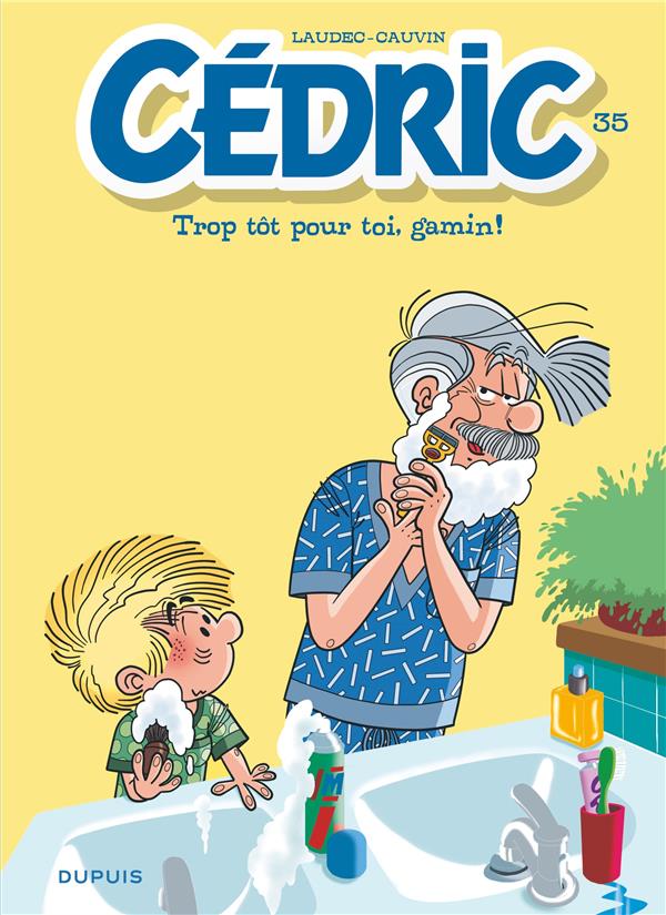 Cédric Tome 35 : trop tôt pour toi, gamin !