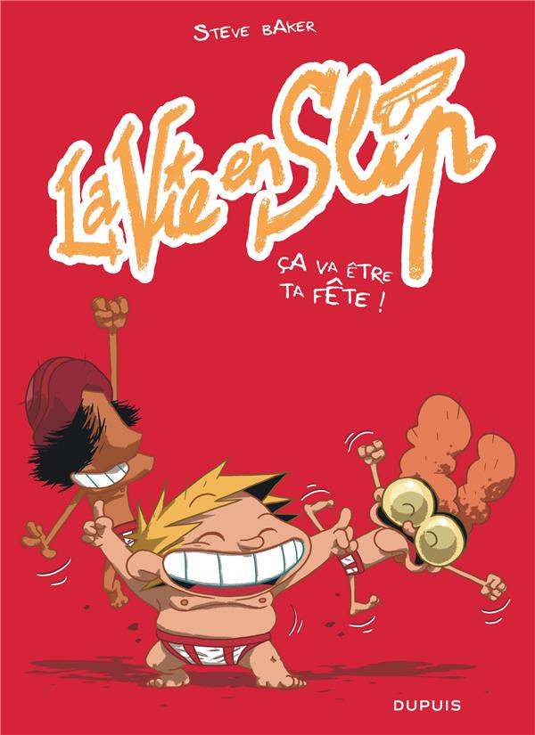 La vie en slip Tome 2 : ça va être ta fête !
