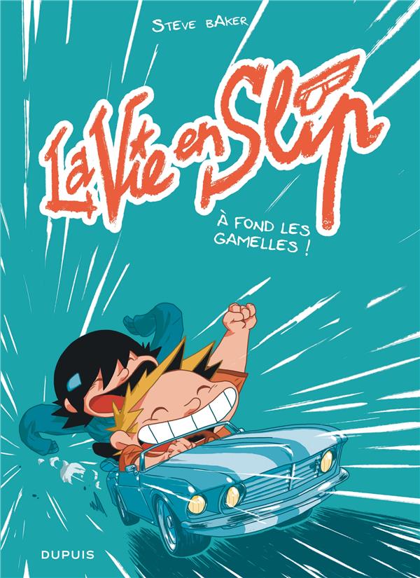 La vie en slip Tome 3 : à fond les gamelles !