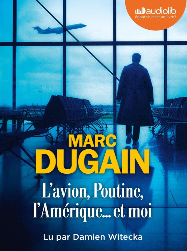 L'Avion, Poutine, l'Amérique... Et moi