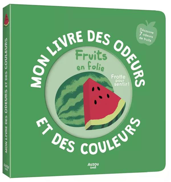Mon livre des odeurs et des couleurs : fruits en folie - flash vidéo