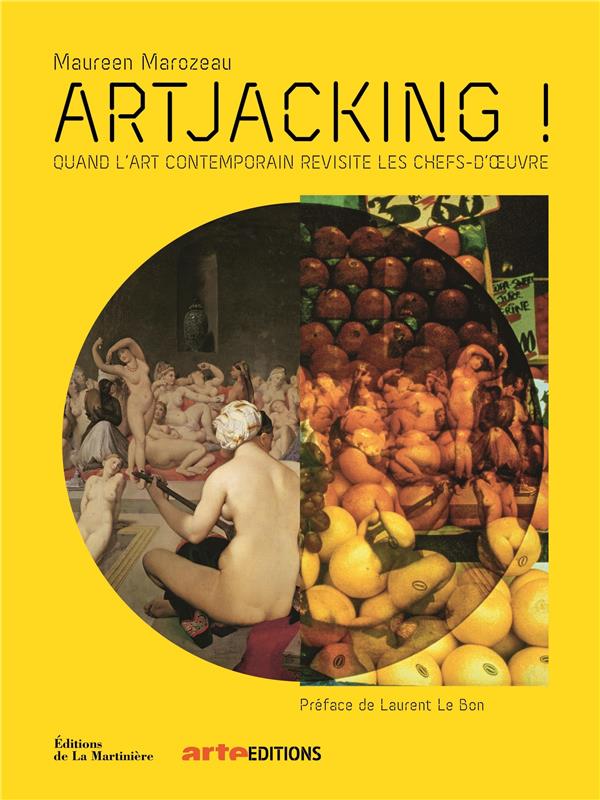 Artjacking ! quand l'art contemporain revisite les chefs-d'oeuvre