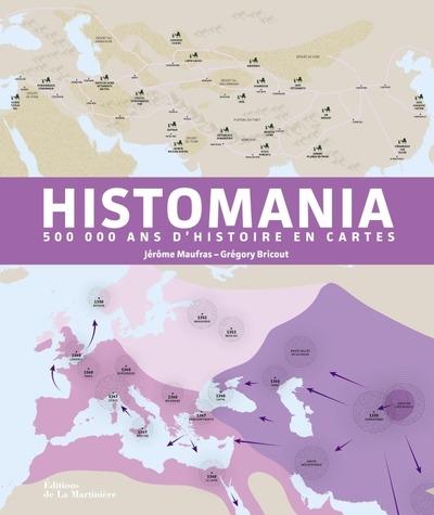 Histomania : 500 000 ans d'histoire en 80 cartes