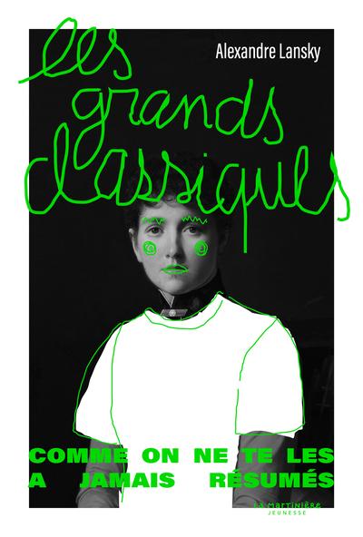 Les grands classiques : Comme on ne te les a jamais résumés