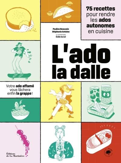 L'ado la dalle : 75 recettes pour rendre les ados autonomes sans être autoritaire
