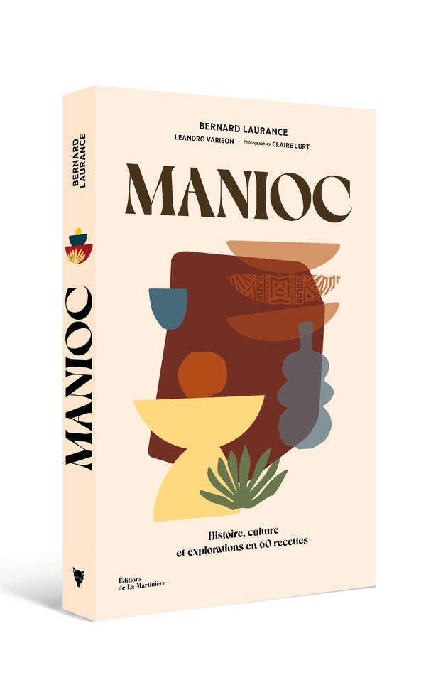Manioc : Histoire, culture et exploration en 50 recettes
