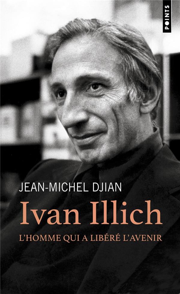 Ivan illich : L'homme qui a libéré l'avenir