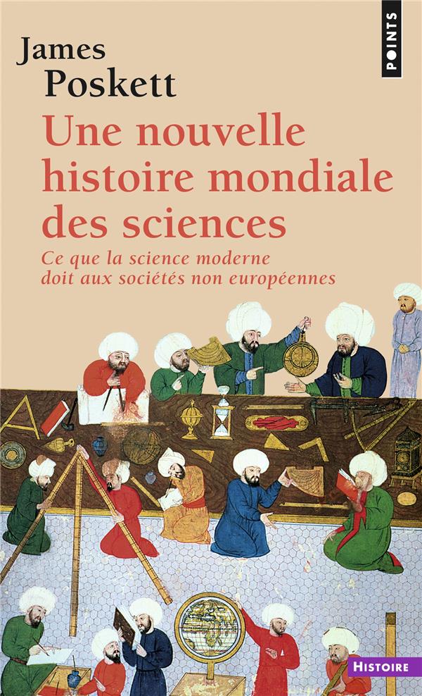 Une nouvelle histoire mondiale des sciences :  Ce que la science moderne doit aux sociétés non européennes