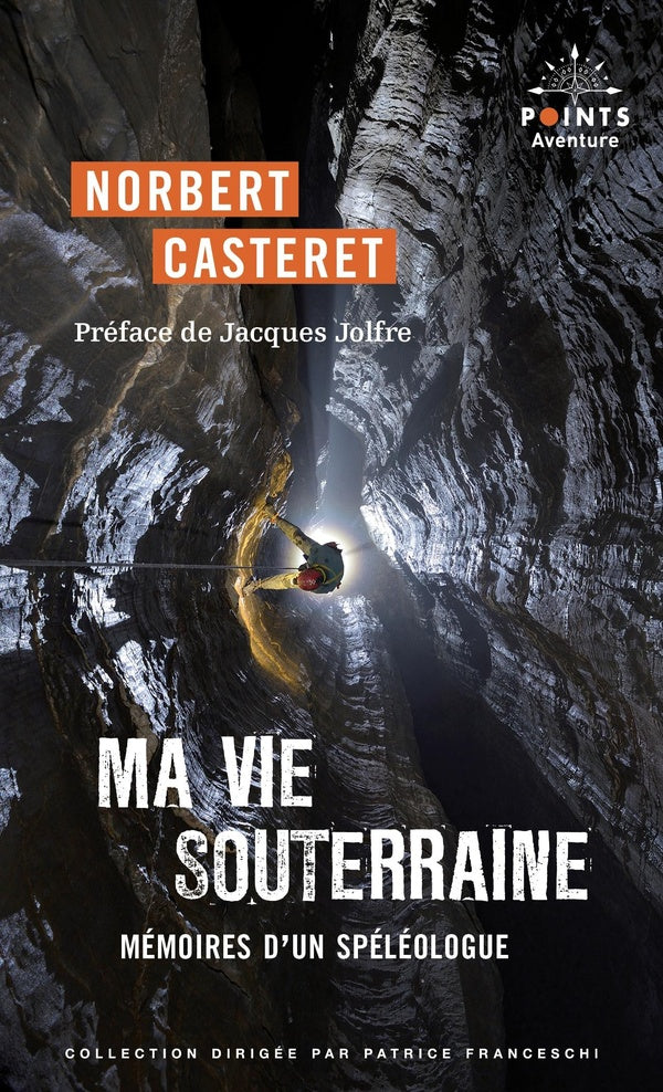 Ma vie souterraine : Mémoires d'un spéléologue
