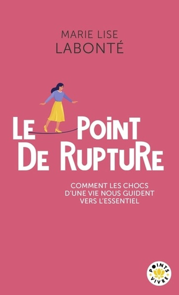 Le point de rupture : Comment les chocs d'une vie nous guident vers l'essentiel