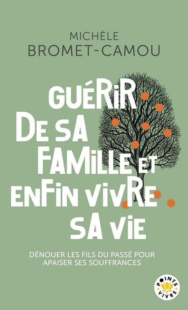 Guérir de sa famille et enfin vivre sa vie : Dénouer les fils du passé pour apaiser ses souffrances