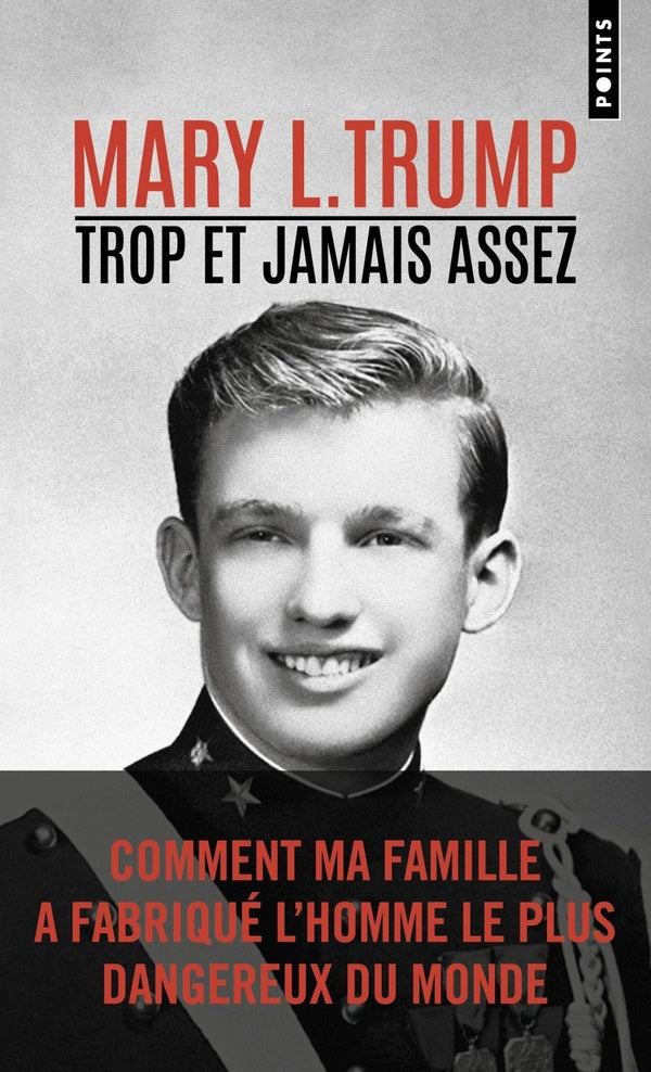Trop et jamais assez : Comment ma famille a fabriqué l'homme le plus dangereux du monde
