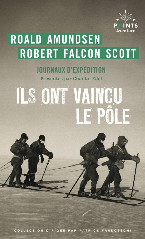 Ils ont vaincu le pôle : Journaux d'expédition