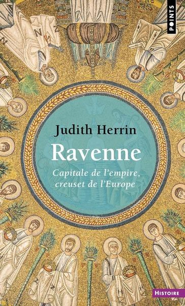 Ravenne : Capitale de l'empire, creuset de l'Europe