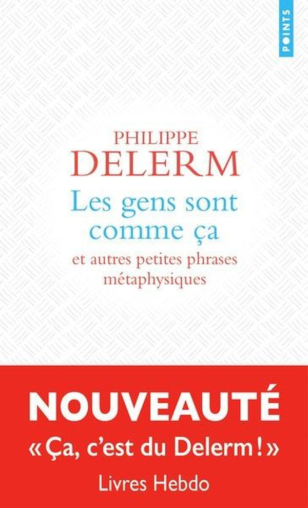 Les gens sont comme ça : Et autres petites phrases métaphysiques