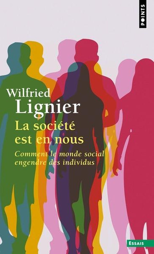 La société est en nous : Comment le monde social engendre des individus