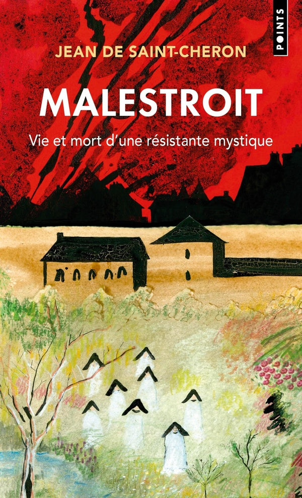 Malestroit : Vie et mort d'une résistante mystique