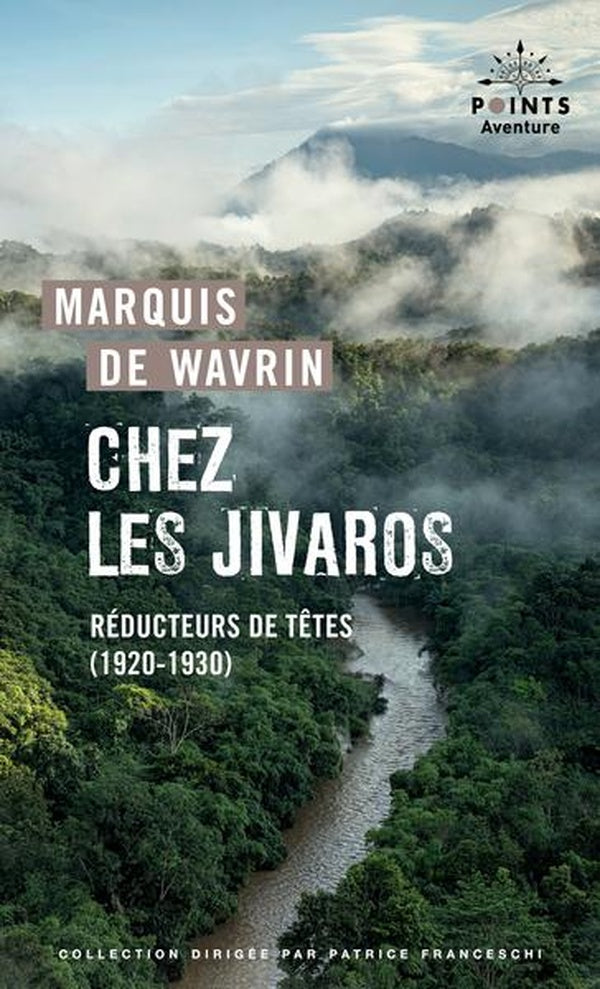Chez les Jivaros : Réducteurs de têtes (1920-1930)