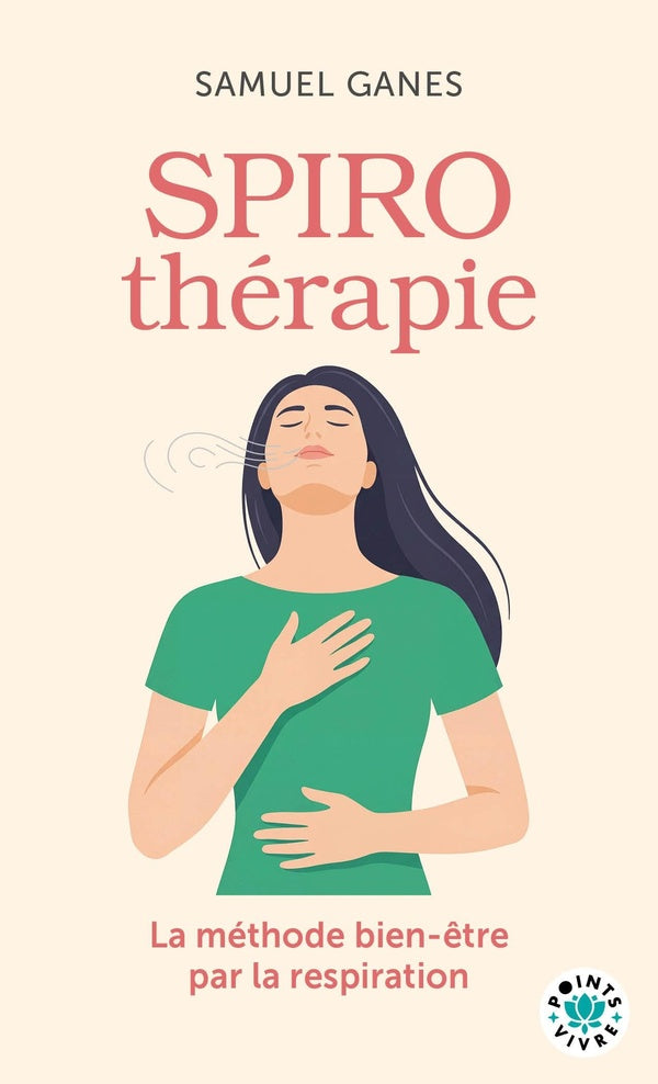Spirothérapie : Des pranayamas aux pratiques modernes : la méthode bien-être par la respiration