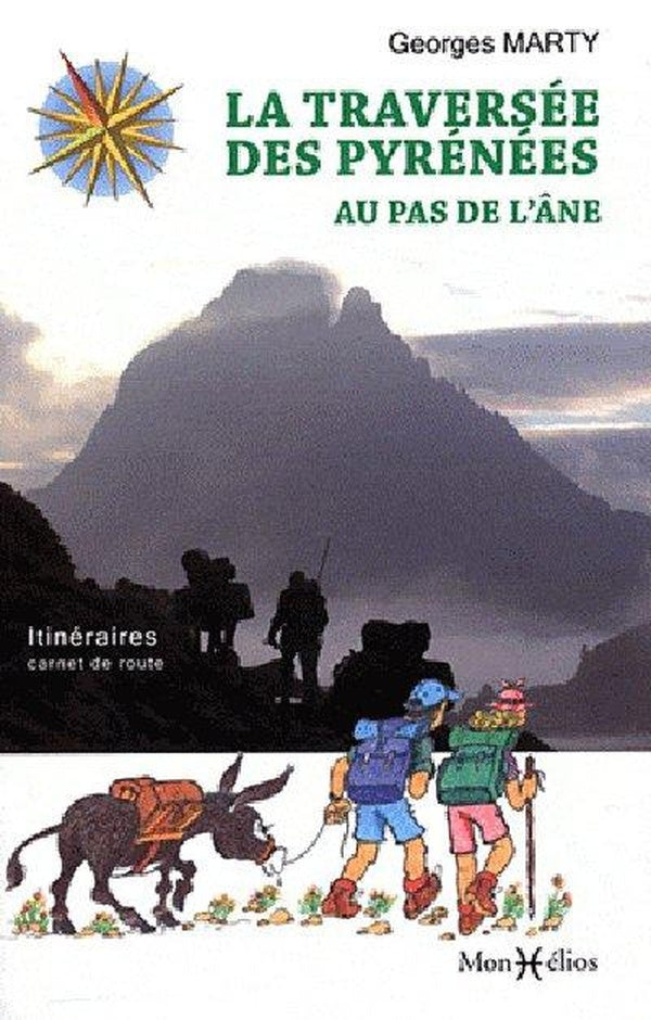 La traversée des Pyrénées au pas de l'âne ; itinéraires et carnets de route
