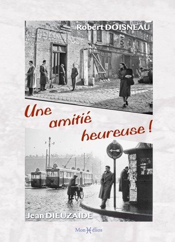 Une Amitié heureuse : Jean Dieuzaide, le Toulousain, Robert Doisneau le Parisien