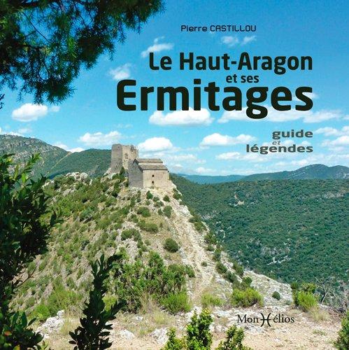Le Haut-Aragon et ses ermitages : Guide et légendes