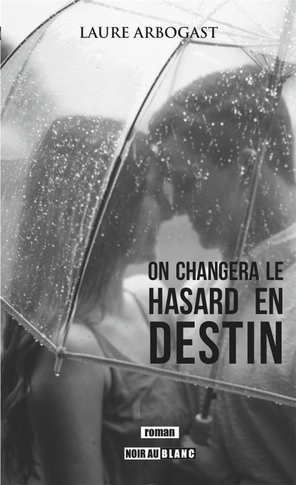 On changera le hasard en destin