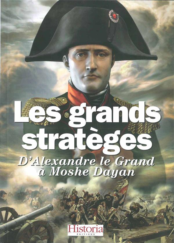 Les grands stratèges ; d'Alexandre le grand à Moshé Dayan