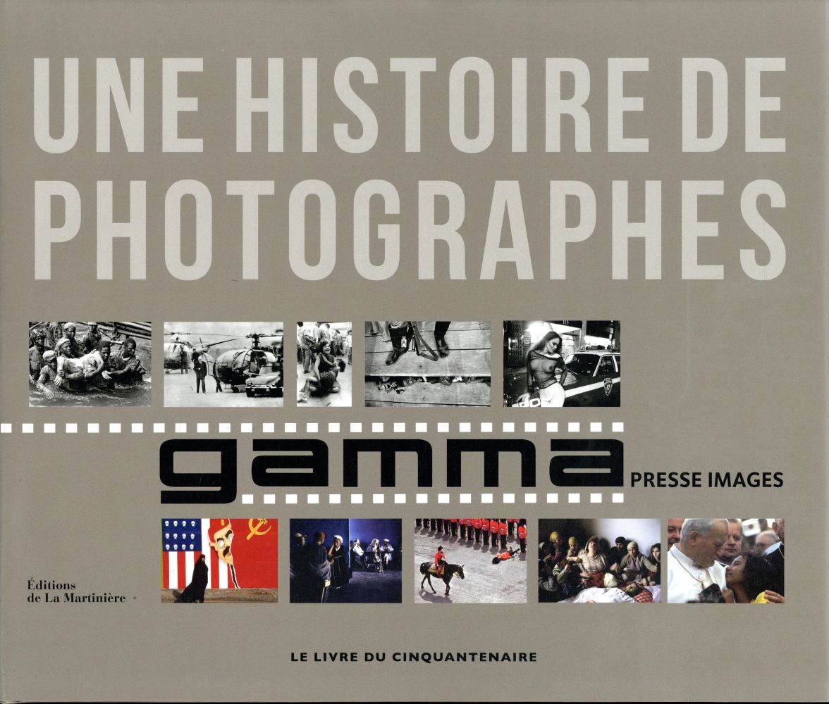 Gamma, une histoire de photographes ; le livre du cinquantenaire