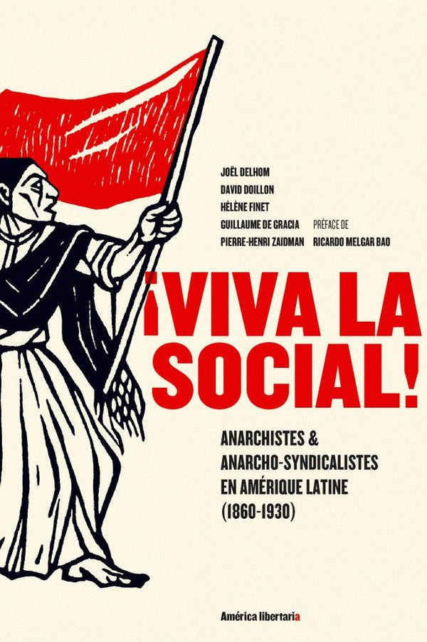 Viva la social ! anarchistes et anarcho-syndicalistes en Amérique latine (1860-1930)