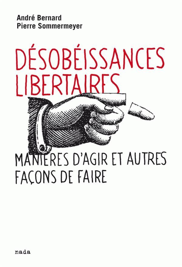 Désobéissances libertaires ; manières d'agir et autres façons de faire