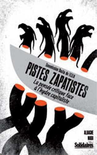 Pistes zapatistes ; la pensée critique face à l'hydre capitaliste