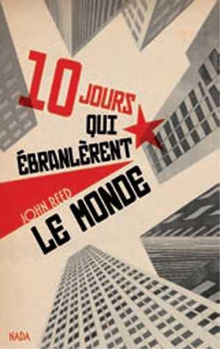 Dix jours qui ébranlèrent le monde ; et autres textes sur la révolution russe