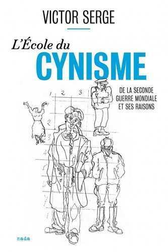 L'école du cynisme ; de la seconde guerre mondiale et ses raisons